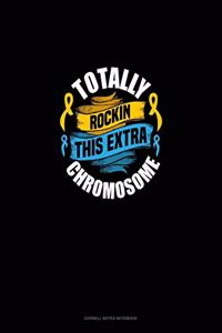 Totally Rockin' This Extra Chromosome