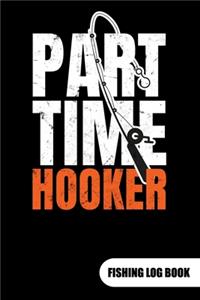 Part Time Hooker. Fishing log book