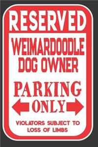 Reserved Weimardoodle Dog Owner Parking Only. Violators Subject To Loss Of Limbs