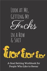 Look at Me Getting My Fucks in a Row & Shit!