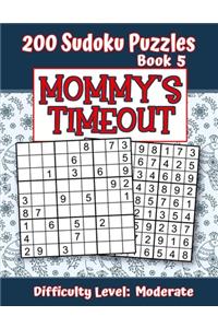 200 Sudoku Puzzles - Book 5, MOMMY'S TIMEOUT, Difficulty Level Moderate