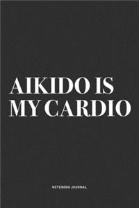 Aikido Is My Cardio