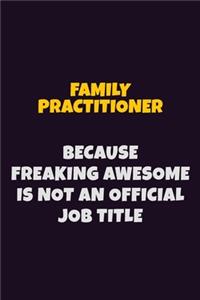 Family Practitioner, Because Freaking Awesome Is Not An Official Job Title