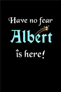 Have No Fear, Albert Is Here