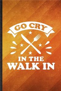 Go Cry in the Walk in