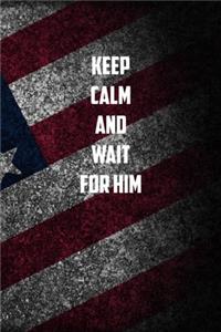keep calm And Wait for him