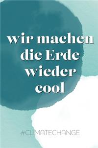 Wir machen die Erde wieder cool #climatechange