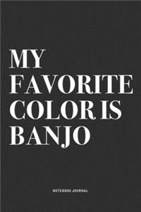 My Favorite Color Is Banjo