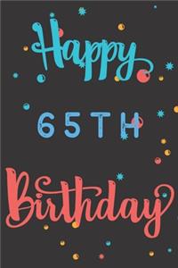 Happy 65th Birthday: 65th Birthday Gift / Birthday Journal / Notebook / Diary / Unique Greeting & Birthday Card Alternative