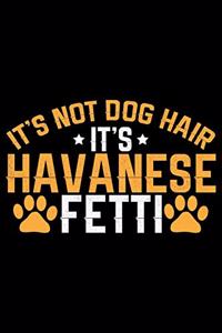 It's Not Dog Hair It's Havanese Fetti