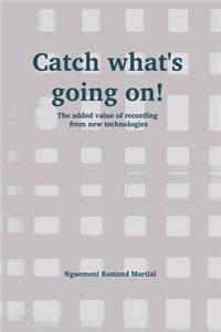 Catch What's Going On!