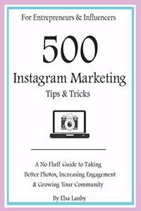 500 Instagram Marketing Tips & Tricks for Entrepreneurs & Influencers