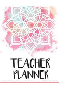 Teacher Planner: Lesson Plan Book 52 Weekly Planner For Teacher (Lesson Planner With Student Information, Important & Birthday, Attendance, Checklist: Teacher Planne