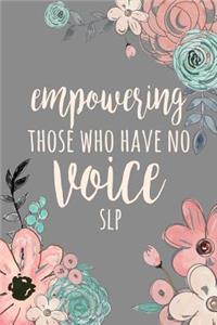 Empowering Those Who Have No Voice SLP