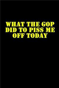 What the GOP Did to Piss Me Off Today Journal