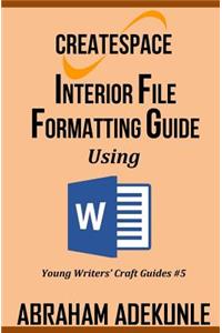 CreateSpace Interior File Formatting Guide Using Microsoft Word