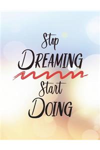 Stop Dreaming Start Doing