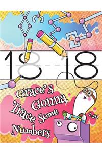 Grace's Gonna Trace Some Numbers 1-50: Personalized Practice Writing Numbers Book with Child's Name, Number Tracing Workbook, 50 Sheets of Practice Paper for Kids to Learn to Write the Numbers 1 Through 50, 1 Ruling, Preschool, Kindergarten, 1st Gr