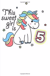 This Sweet Girl is 5: Unicorn Journal for Birthday Girls 6x9 - Blank Lined Journal Notebook for Unicorn Fans. Birthday Gift under 10 for Girls - 100 pages