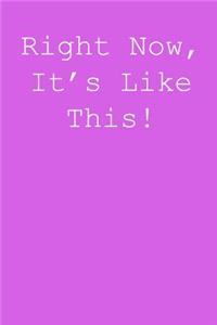 Right now, it's like this!