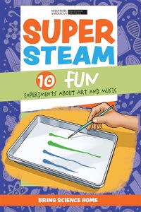 Super Steam: 10 Fun Experiments about Art and Music