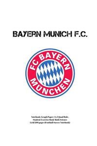 Bayern Munich F.C. Notebook: Graph Paper: 4x4 Quad Rule, Student Exercise Book Math Science Grid 200 Pages (Football Soccer Notebook)
