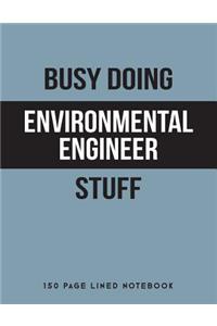 Busy Doing Environmental Engineer Stuff