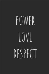 Power. Love. Respect.