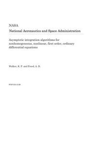 Asymptotic Integration Algorithms for Nonhomogeneous, Nonlinear, First Order, Ordinary Differential Equations