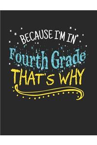 Because I'm In Fourth Grade That's Why