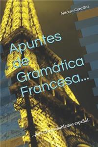 Apuntes de GramÃ¡tica Francesa...: ...Para Los Que Hablamos EspaÃ±ol.