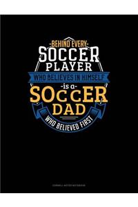 Behind Every Soccer Player Who Believes in Himself Is a Soccer Dad Who Believed First