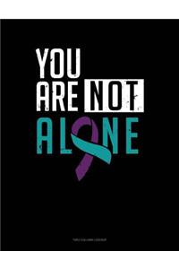 You Are Not Alone
