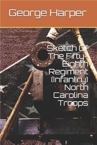 Sketch of the Fifty-Eighth Regiment (Infantry) North Carolina Troops