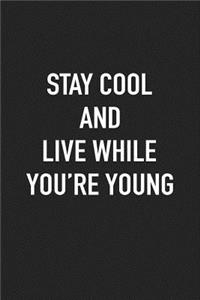 Stay Cool and Live While You're Young