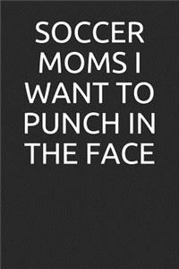 Soccer Moms I Want to Punch in the Face