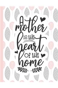 A Mother Is the Heart of the Home