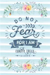 Do Not Fear for I Am with You Isaiah 41