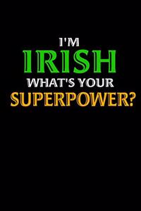 I'm Irish What's Your Superpower