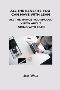 All the Benefits You Can Have with Lean