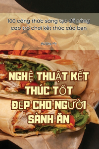 Ngh? Thu?t K?t Thúc T?t Ð?p Cho NgU?i Sành An