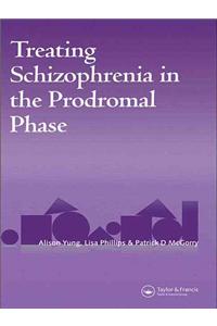Treating Schizophrenia in the Prodromal Phase: Back to the Future