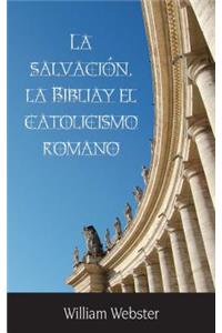 La Salvacin, La Biblia y El Catolicismo Romano