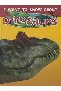 I Want to Know about Dinosaurs