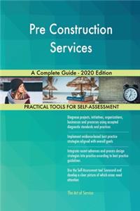 Pre Construction Services A Complete Guide - 2020 Edition