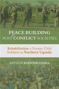 Peace-building in Post-Conflict Societies