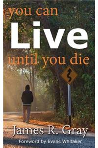 You Can Live Until You Die