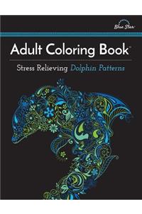 Adult Coloring Book: Stress Relieving Dolphin Patterns