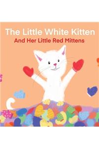 Little White Kitten and Her Little Red Mittens