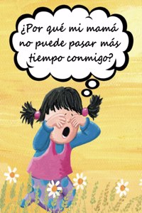 ¿Por qué mi mamá no puede pasar más tiempo conmigo?